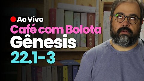 🔴 Gênesis 22.1-3 - É Prova Irmão! - Café Com Bolota