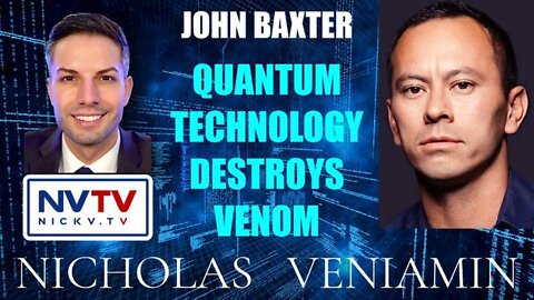 JOHN BAXTER & NICHOLAS VENIAMIN 4/28/22: QUANTUM TECHNOLOGY DESTROYS VENOM