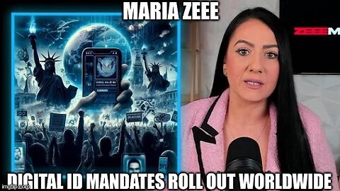 Maria Zeee: Digital ID Mandates Roll Out Worldwide (Video)