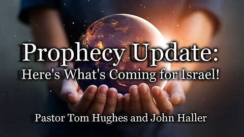 Prophecy Update: Here’s What’s Coming for Israel