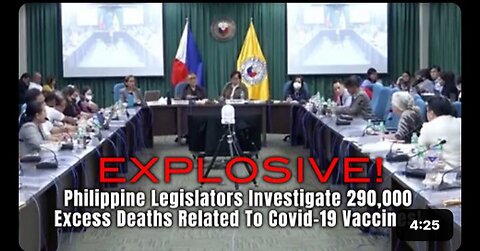 Explosive! Philippine Legislators Investigate 290,000 Excess Deaths Related To Covid-19 Vaccines!