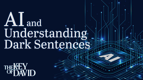 AI AND UNDERSTANDING DARK SENTENCES | KEY OF DAVID 2.4.24 3pm