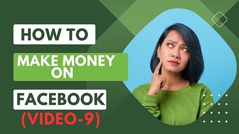 How to Make Money on Facebook | Proven Strategies and Techniques Complete Course Tutorial (Video-9).