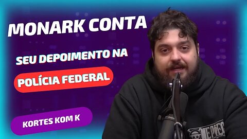 Monark Depoimento na Poliícia Federal