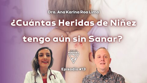 ¿Cuántas Heridas de Niñez tengo aún sin Sanar? con Ana Karina Roa Lima