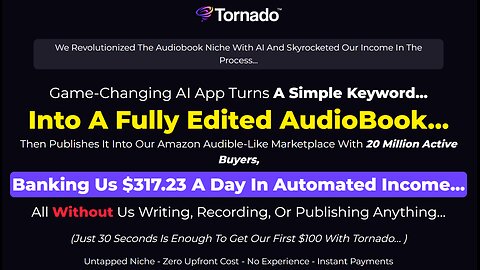 Tornado: This game-changing AI tool takes your keyword and creates a complete, polished audiobook