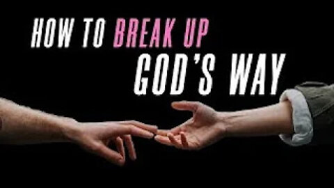 How To Break Up God's Way