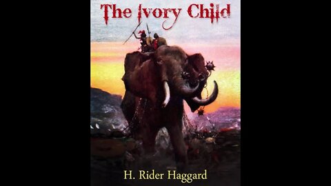 The Ivory Child by H. Rider Haggard - Audiobook