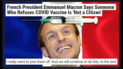 French President Macron Threatens Unvaccinated, To Be Treated As Non-Citizens!