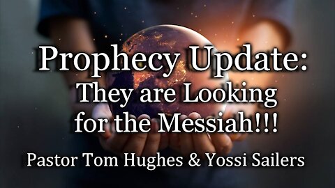 Prophecy Update: They Are Looking for The Messiah!!