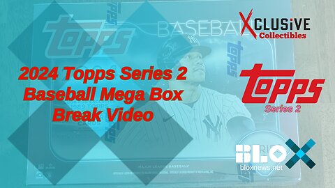 The 2024 Topps Series 2 Baseball Mega Box: An Unforgettable Break - Xclusive Collectibles