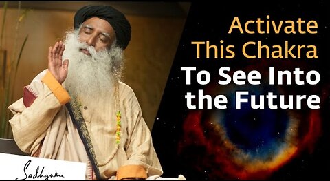 Activate This Chakra To See Into the Real Future | Sadhguru Ji