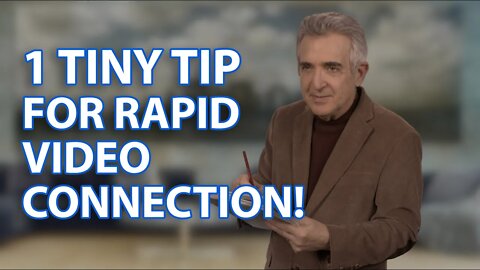 1 Tiny Tip for Rapid Video Connection