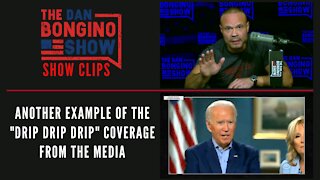 Another Example Of The "Drip Drip Drip" Coverage From The Media - Dan Bongino Show Clips