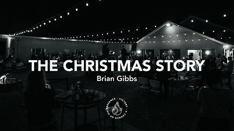 The Christmas Story | Brian Gibbs [December 23rd, 2023]