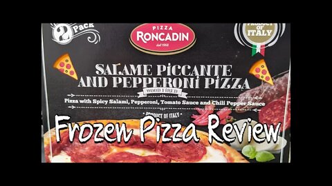 FROZEN PIZZA REVIEW: RONCADIN's Salame Piccante and Pepperoni Pizza