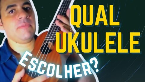 Qual ukulele escolher?