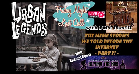 Last Call - Urban Legends Pt. 2 - w/Special Guest Beyond The Hub Podcast