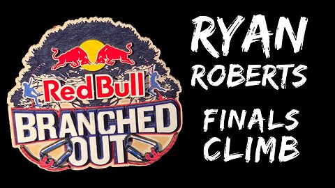 RedBull Branched Out 2019 - Ryan Roberts 5th place Finals climb