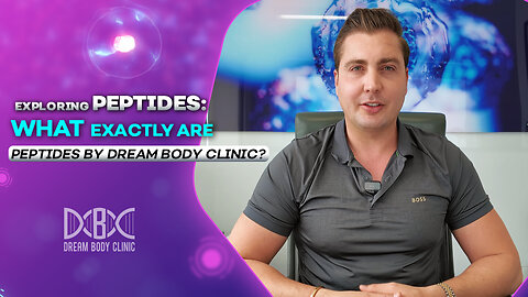 Exploring Peptides: What Exactly are Peptides by Dream Body Clinic?