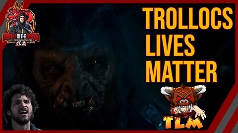 Trollocs Lives Matter Commercial! SPECIAL NEW ENDING! The Wheel of Time.