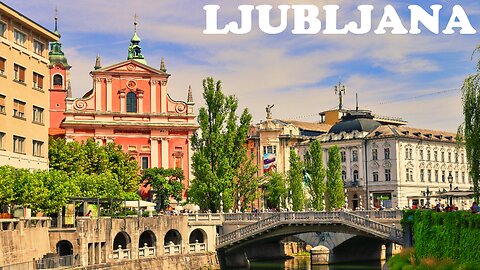 Ljubljana - Discovering the Wonders of Slovenia's Capital