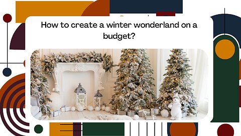 How to create a winter wonderland on a budget?