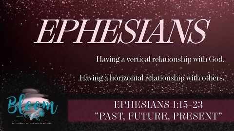 Ephesians 1:15-23 "Past, Future, Present"