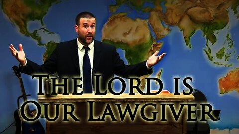 The Lord is Our Lawgiver | Pastor Steven Anderson Topical Preaching