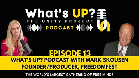 Ep. 13 Unity Project Podcast with Mark Skousen Founder/Producer, FreedomFest