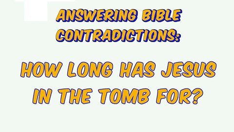 ABC: How Long Was Jesus in the Tomb For?