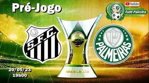 Pré-Jogo Santos x Palmeiras: onde assistir ao vivo, horário e escalações