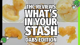 WHAT'S IN YOUR STASH: DABS EDITION