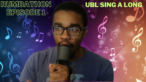 RUMBATHON EPISODE 1 UBL SING A LONG