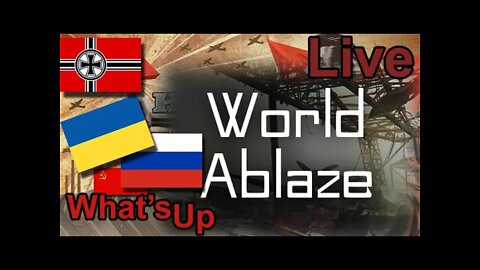 Ukraine Talk & Hearts of Iron IV: Germany World Ablaze mod Stream - Live