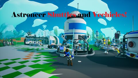 Astroneer Vehicles and shuttles