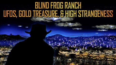 Mystery at Blind Frog Ranch - the Owner Tells the Real Story.. A Must Watch Video!