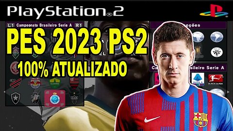 NOVO! PES 2023 (PS2)ADVANCED BRASILEIRÃO e EUROPEU 100% ATUALIZADO