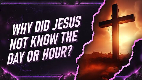 If Jesus Is God Why Didn't He Know The Day Or The Hour?