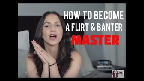 How To Become A Flirt and Banter Master (Actual Exercises Included)