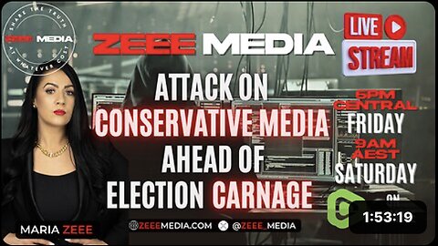 Attack on Conservative Media Ahead of Election CARNAGE - Maria Zeee LIVE 6PM CT/9AM AEST