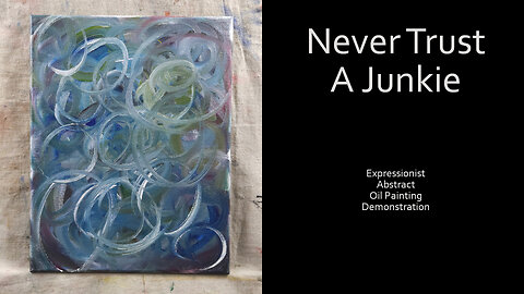 THIS IS LIFE ADVICE “Never Trust a Junkie” Expressionist Abstract Oil Painting 11x14