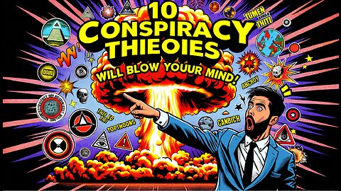 10 Conspiracy Theories that Will Blow Your Mind!