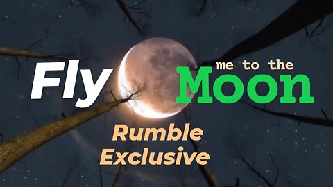 InstantZen69 • Fly me to the Moon • Rumble Exclusive