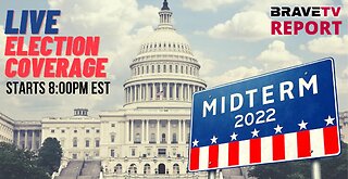 BraveTV REPORT - November 8, 2022 - LIVE 2022 MID-TERM COVERAGE