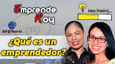 EMPRENDE HOY: QUE ES UN EMPRENDEDOR - TAL Y COMO ES