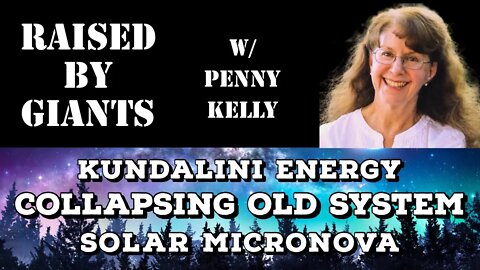 Kundalini Energy, Collapsing Old Systems, Solar Micronova with Penny Kelly