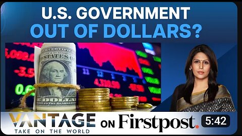 U.S LATEST NEWS U.S GOVERNMENT OUT OF DOLLARS