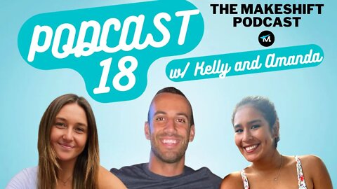 SHE'S A 10 BUT...?! 🤔 w/Amanda and Kelly | The Makeshift Podcast 18