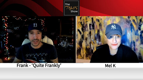 Mel K Welcomes Voice Of Reason Frank Of Quite Frankly For A Friendly Truth Session 3-11-22